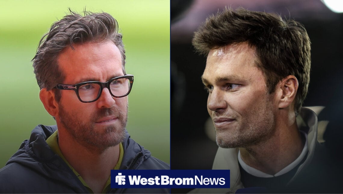 West Brom Birmingham City Wrexham Tom Brady Ryan Reynolds