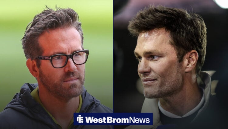 West Brom Birmingham City Wrexham Tom Brady Ryan Reynolds