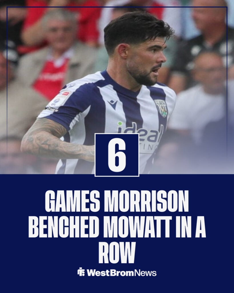 Games West Brom star Alex Mowatt was benched in, in a row under James Morrison.